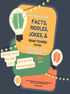 cover image of 444 Fun and Clean Facts, Riddles, Jokes, and Brain Teasers for Kids of All Ages